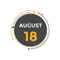 Recordatorio del calendario del 18 de agosto. Plantilla de icono de calendario diario del 18 de agosto. calendario 18 de agosto plantilla de diseño de iconos. ilustración vectorial vector