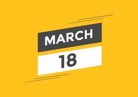 march 18 calendar reminder. 18th march daily calendar icon template. Calendar 18th march icon Design template. Vector illustration