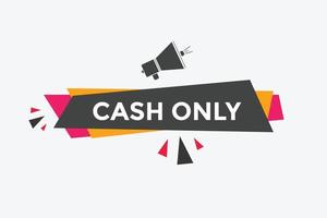 Cash only text button. speech bubble. Cash only Colorful web banner. vector