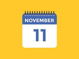 november 11 calendar reminder. 11th november daily calendar icon template. Calendar 11th november icon Design template. Vector illustration