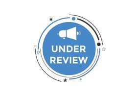 under review text button. speech bubble. under review Colorful web banner. vector illustration