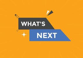 whats next text button. Best service speech bubble. whats next Colorful web banner. vector illustration