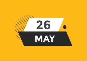 may 26 calendar reminder. 26th may daily calendar icon template. Calendar 26th may icon Design template. Vector illustration