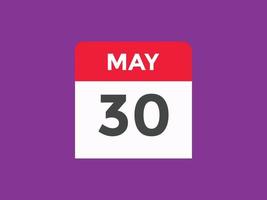 may 30 calendar reminder. 30th may daily calendar icon template. Calendar 30th may icon Design template. Vector illustration