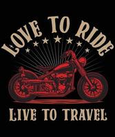 Love to Ride Live to travel  Motorcycle t shirt design vector
