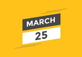 Recordatorio del calendario del 25 de marzo. Plantilla de icono de calendario diario del 25 de marzo. plantilla de diseño de icono de calendario 25 de marzo. ilustración vectorial vector