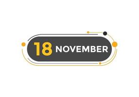 november 18 calendar reminder. 18th november daily calendar icon template. Calendar 18th november icon Design template. Vector illustration