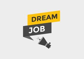 Dream job button. Dream job Colorful label sign template. speech bubble. vector