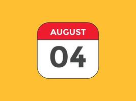 august 4 calendar reminder. 4th august daily calendar icon template. Calendar 4th august icon Design template. Vector illustration