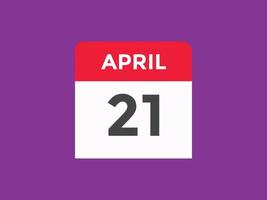 april 21 calendar reminder. 21th april daily calendar icon template. Calendar 21th april icon Design template. Vector illustration