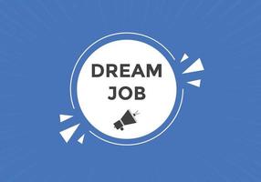 Dream job button. Dream job Colorful label sign template. speech bubble. vector