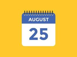 august 25 calendar reminder. 25th august daily calendar icon template. Calendar 25th august icon Design template. Vector illustration