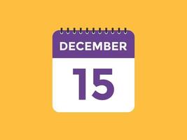 december 15 calendar reminder. 15th december daily calendar icon template. Calendar 15th december icon Design template. Vector illustration