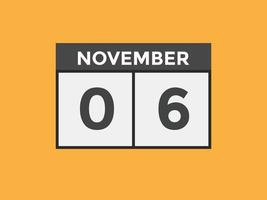 november 6 calendar reminder. 6th november daily calendar icon template. Calendar 6th november icon Design template. Vector illustration