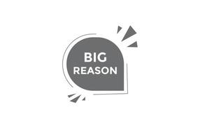 big reason text button. speech bubble. big reason Colorful web banner template. vector illustration