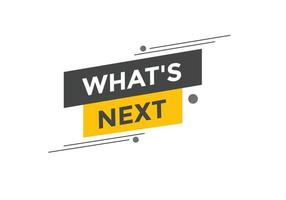 whats next text button. Best service speech bubble. whats next Colorful web banner. vector illustration