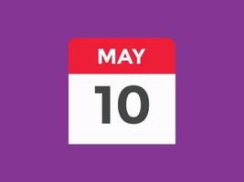 may 10 calendar reminder. 10th may daily calendar icon template. Calendar 10th may icon Design template. Vector illustration