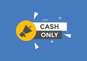 Cash only text button. speech bubble. Cash only Colorful web banner. vector