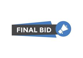 Final bid text button. speech bubble. Final bid text web template Vector Illustration.