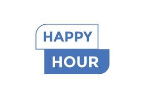 Happy hour button. Happy hour text web template. speech bubble vector