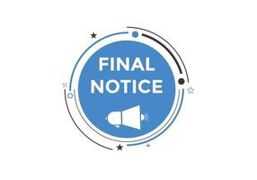 Final notice text button. speech bubble. Final notice text web template Vector Illustration.