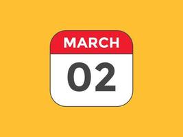 march 2 calendar reminder. 2nd march daily calendar icon template. Calendar 2nd march icon Design template. Vector illustration