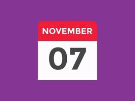 november 7 calendar reminder. 7th november daily calendar icon template. Calendar 7th november icon Design template. Vector illustration