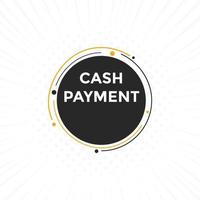 Cash payment text button. speech bubble. Cash payment Colorful web banner vector