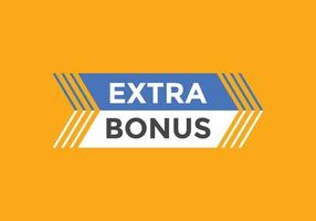 Extra bonus button. Extra bonus Colorful label sign template. speech bubble vector