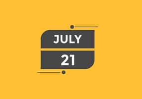 july 21 calendar reminder. 21th july daily calendar icon template. Calendar 21th july icon Design template. Vector illustration