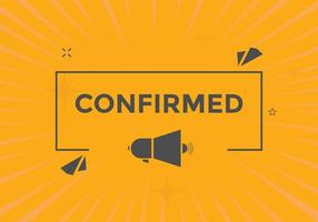 Confirmed button. speech bubble. Confirmed Colorful web banner. vector illustration