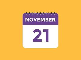 november 21 calendar reminder. 21th november daily calendar icon template. Calendar 21th november icon Design template. Vector illustration