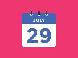 july 29 calendar reminder. 29th july daily calendar icon template. Calendar 29th july icon Design template. Vector illustration