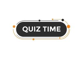 Quiz time button. Quiz time speech bubble. Quiz time text web template. Vector Illustration.