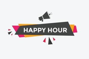 Happy hour button. Happy hour text web template. speech bubble vector