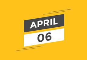 Recordatorio del calendario del 6 de abril. Plantilla de icono de calendario diario del 6 de abril. plantilla de diseño de icono de calendario 6 de abril. ilustración vectorial vector