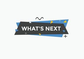 whats next text button. Best service speech bubble. whats next Colorful web banner. vector illustration
