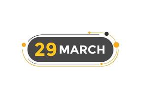 march 29 calendar reminder. 29th march daily calendar icon template. Calendar 29th march icon Design template. Vector illustration