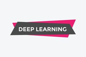 deep learning text button. deep learning speech bubble. deep learning text web template Vector Illustration