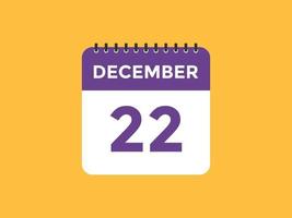 december 22 calendar reminder. 22th december daily calendar icon template. Calendar 22th december icon Design template. Vector illustration