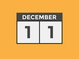 december 11 calendar reminder. 11th december daily calendar icon template. Calendar 11th december icon Design template. Vector illustration