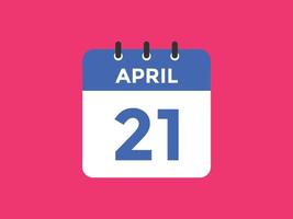 april 21 calendar reminder. 21th april daily calendar icon template. Calendar 21th april icon Design template. Vector illustration