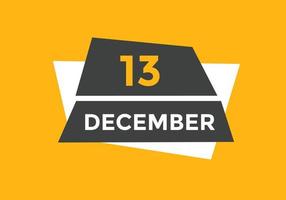 december 13 calendar reminder. 13th december daily calendar icon template. Calendar 13th december icon Design template. Vector illustration