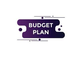 Budget plan text button. speech bubble. budget plan Colorful web banner template. vector illustration