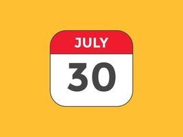 july 30 calendar reminder. 30th july daily calendar icon template. Calendar 30th july icon Design template. Vector illustration