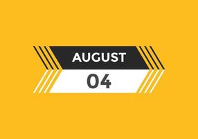 august 4 calendar reminder. 4th august daily calendar icon template. Calendar 4th august icon Design template. Vector illustration