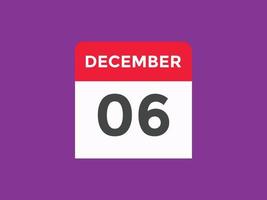 december 6 calendar reminder. 6th december daily calendar icon template. Calendar 6th december icon Design template. Vector illustration