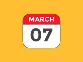 march 7 calendar reminder. 7th march daily calendar icon template. Calendar 7th march icon Design template. Vector illustration