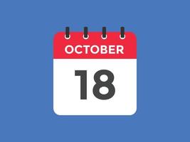 october 18 calendar reminder. 18th october daily calendar icon template. Calendar 18th october icon Design template. Vector illustration