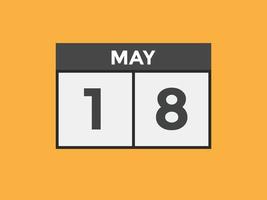 may 18 calendar reminder. 18th may daily calendar icon template. Calendar 18th may icon Design template. Vector illustration